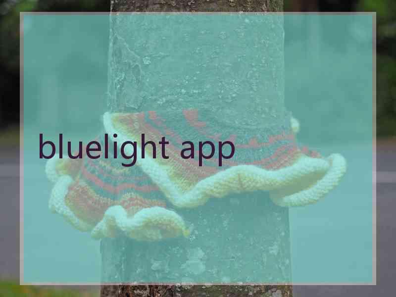 bluelight app