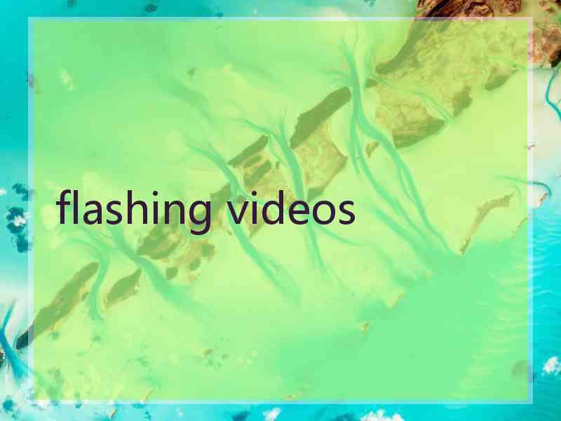 flashing videos flashing videos